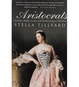 Aristocrats: Caroline, Emily, Louisa And Sarah Lennox 1740 - 1832