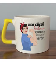Her Güçlü Kadının Arkasında Kendisi Vardır Baskılı Kadınlar Günü Sarı Kulplu D Kupa