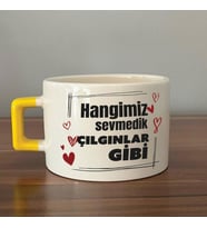 Hangimiz Sevmedik Çılgınlar Gibi Baskılı Sarı Kulplu C Fincan