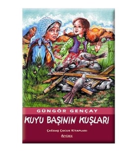 Kuyu Başının Kuşları - Güngör Gençay - Özyürek Yayınları