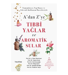 A’dan Z’ye Tıbbi Yağlar ve Aromatik Sular
