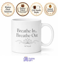 Breathe In Breathe Out Yazılı Nefes Al Nefes Ver Kupa Bardak Hediye
