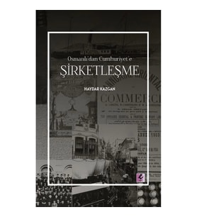 Osmanlı'dan Cumhuriyet'e Şirketleşme