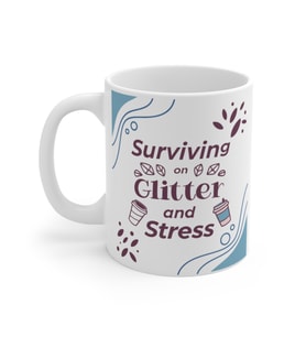Surviving on Glitter and Stress Coffee Mug  - Komik Hediye Kupa  Ofis Arkadaşına Harika Hediye