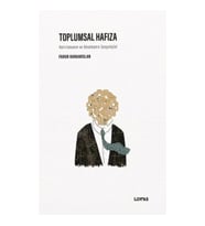 Toplumsal Hafıza Hatırlamanın ve Unutmanın Sosyolojisi