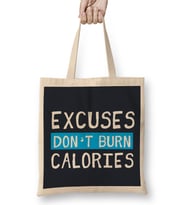 Excuses Don't Burn Calories Bez Çanta Uzun Saplı