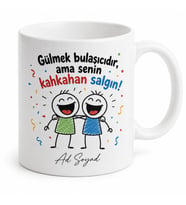 Kahkaha Seven Arkadaş İçin Kişiye Özel İsimli Baskılı Kupa Bardak Esprili Hediye
