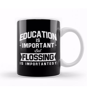 Education Is Important But Flossing Is Importantest Kupa Bardak Porselen
