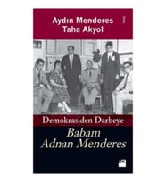 Babam Adnan Menderes Demokrasiden Darbeye