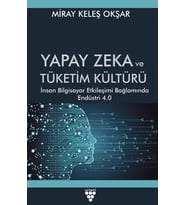 Zeka ve Tüketim Kültürü İnsan Bilgisayar Etkileşimi Bağlamında Endüstri 4.0 (Kapak değişebilir)