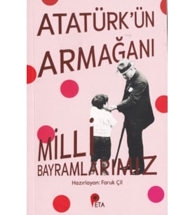 Atatürk’ün Armağanı Milli Bayramlarımız