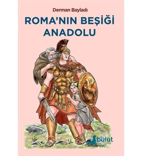 Roma’nın Beşiği Anadolu