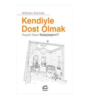 Kendiyle Dost Olmak Hayatı Nasıl Kolaylaştırır?