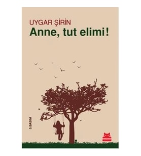 Anne, Tut Elimi!