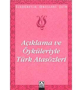 Açıklama ve Öyküleriyle Türk Atasözleri