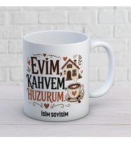 Kişiye Özel Ev Hediyesi Tasarımlı Evim Kahvem Huzurum İsimli Kupa