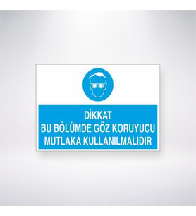 Dikkat Bu Bölümde Göz Koruyucu Mutlaka Kullanılmalıdır 21x35 Arkası Yapışkanlı Levha