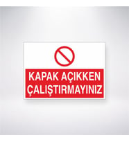 Kapak Açıkken Çalıştırmayınız 21x28 Arkası Yapışkanlı Levha