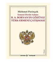 Ermeni Devlet Adamı B. A. Boryan'ın Gözüyle Türk-Ermeni Çatışması