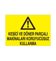 Kesici Ve Döner Parçalı Makinaları Koruyucusuz Kullanma Uyarı Levhası 20x30cm (Karışık)