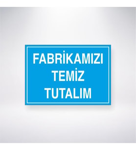 Fabrikamızı Temiz Tutalım 21x28 Arkası Yapışkanlı Levha
