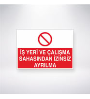 İş Yeri Çalışma Sahasından İzinsiz Ayrılma 21x28 Arkası Yapışkanlı Levha