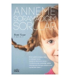 Anneme Soramadığım Sorular