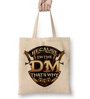 Because I'm The DM That's Why Funny RPG Gaming Pun Bez Çanta Uzun Saplı