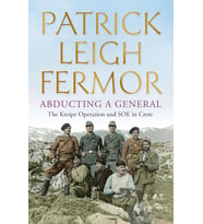 Abducting a General: The Kreipe Operation and SOE in Crete