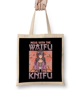 Cute & Funny Mess With The Waifu Get The Knifu Pun Bez Çanta Uzun Saplı