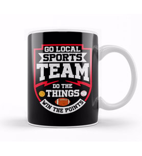 Go Local Sports Team Do The Things Win The Points Kupa Bardak Porselen