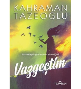 VAZGEÇTİM - KAHRAMAN TAZEOĞLU - YEDİVEREN