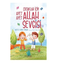 Çocuklar İçin Ayet Ayet Allah Sevgisi