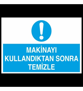 Makinayı Kullandıktan Sonra Temizle Uyarı Levhası 60x90cm (Karışık)
