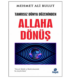 Hayat - Tanrısız Dünya Düzeninden Allah a Dönüş