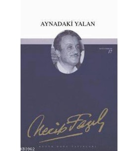 Aynadaki Yalan : 16 - Necip Fazıl Bütün Eserleri