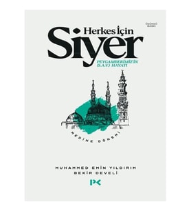 Herkes İçin Siyer Peygamberimiz'in (S.A.V) Hayatı - Medine Dönemi