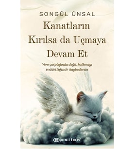 Kanatların Kırılsa da Uçmaya Devam Et