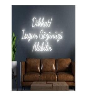 Dikkat! Işığım Gözünüzü Alabilir Yazılı Neon Tabela