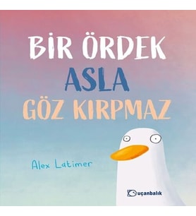 Bir Ördek Asla Göz Kırpmaz