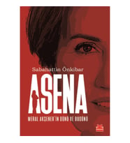 Asena : Meral Akşener'in Dünü Ve Bugünü