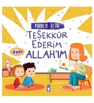 Annem İçin Teşekkür Ederim Allahım