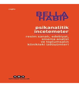Psikanalitik İncelemeler Sanatı Edebiyat Sinema Analizi ve Toplumsalın Klinikteki İzdüşümleri