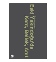 Eski Yakındoğu’da Kent, Bellek, Anıt