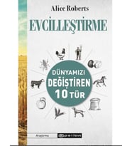 Evcilleştirme Dünyamızı Değiştiren 10 Tür - Alice Roberts