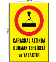 Metal Caraskal Altında Durmak Tehlikeli Ve Yasaktır 15 Cm x 20 Cm Uyarı Levhası Yönlendirme Tabelası