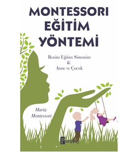 Montessorı Eğitim Yöntemi;Benim Eğitim Sistemim & Anne ve Çocuk
