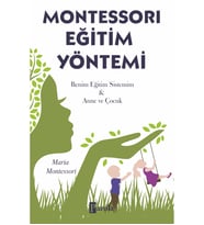 Montessorı Eğitim Yöntemi;Benim Eğitim Sistemim & Anne ve Çocuk