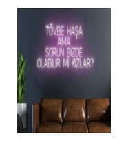TÖVBE HAŞA AMA SORUN BİZDE OLABİLİR Mİ KIZLAR? Yazılı Neon Tabela