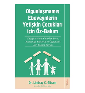 Olgunlaşmamış Ebeveynlerin Yetişin Çocukları için Öz-Bakım